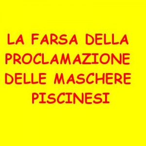 LA FARSA DELLE MASCHERE PISCINESI 